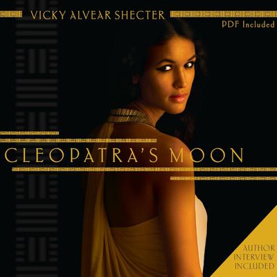 Cleopatra's Moon by Vicky Alvear Shecter audiobook