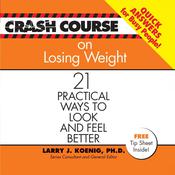 Crash Course on Losing Weight by  Larry J. Koenig PhD audiobook