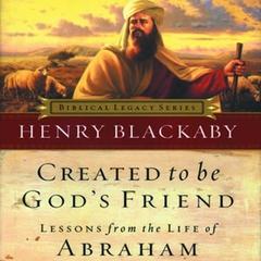 Created to Be God's Friend by Henry Blackaby audiobook