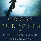 Cross Purposes by  D. James Kennedy PhD audiobook