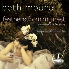 Feathers from My Nest by Beth Moore audiobook
