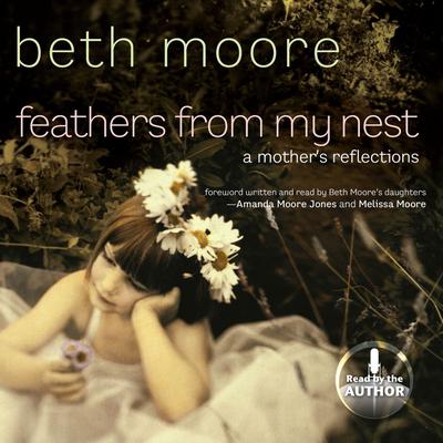 Feathers from My Nest by Beth Moore audiobook