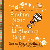 Finding Your Own Mothering Style by  Susan Besze Wallace audiobook