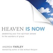 Heaven Is Now by  Andrew Farley audiobook