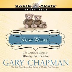 Now What? by Gary Chapman audiobook