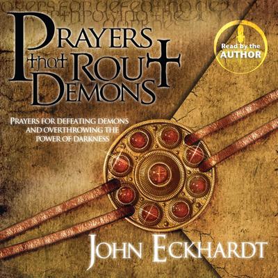 Prayers That Rout Demons Audiobook, written by John Eckhardt | Downpour.com