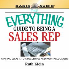 The Everything Guide to Being a Sales Rep by Ruth Klein audiobook