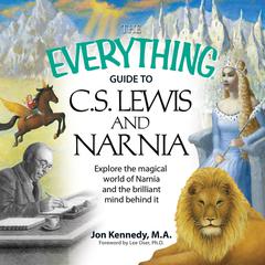The Everything Guide to C.S. Lewis & Narnia by Jon Kennedy audiobook