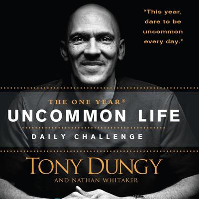 The One Year Uncommon Life Daily Challenge by Tony Dungy audiobook