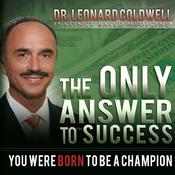 The Only Answer to Success by  Dr. Leonard Coldwell audiobook