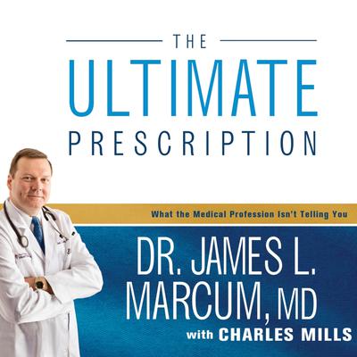 The Ultimate Prescription by James L. Marcum audiobook
