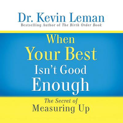 When Your Best Isn't Good Enough by Kevin Leman audiobook