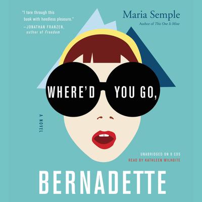 Where'd You Go, Bernadette by Maria Semple audiobook