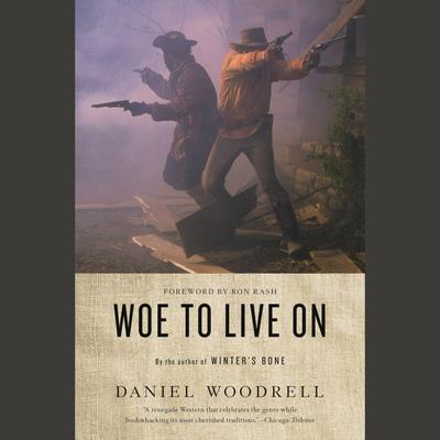 Woe to Live On by Daniel Woodrell audiobook