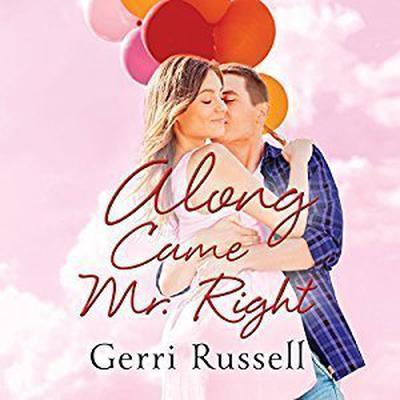 Along Came Mr. Right by Gerri Russell audiobook