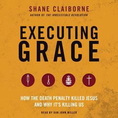 Executing Grace by Shane Claiborne audiobook