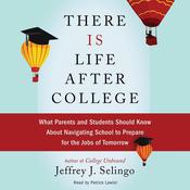 There Is Life After College by  Jeffrey J. Selingo audiobook