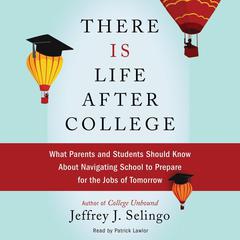 There Is Life After College by Jeffrey J. Selingo audiobook
