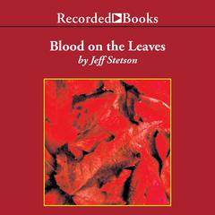Blood on the Leaves by Jeff Stetson audiobook