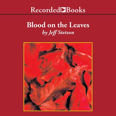 Blood on the Leaves by Jeff Stetson audiobook