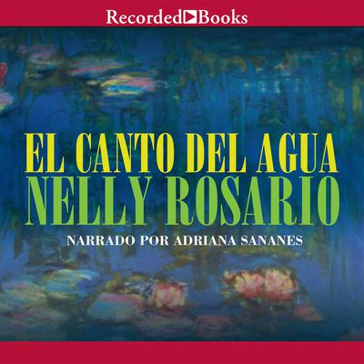 El canto del agua (The Song of the Water) by Nelly Rosario audiobook