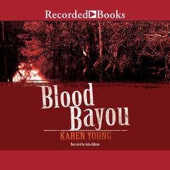 Blood Bayou by Karen Young audiobook