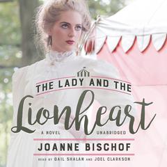 The Lady and the Lionheart by Joanne Bischof audiobook