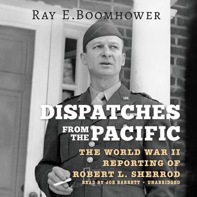 Dispatches from the Pacific by Ray E. Boomhower audiobook