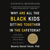 Why Are All the Black Kids Sitting Together in the Cafeteria? by  Beverly Daniel Tatum audiobook