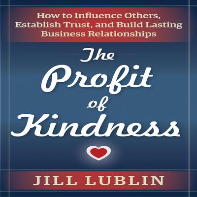 The Profit of Kindness by Jill Lublin audiobook