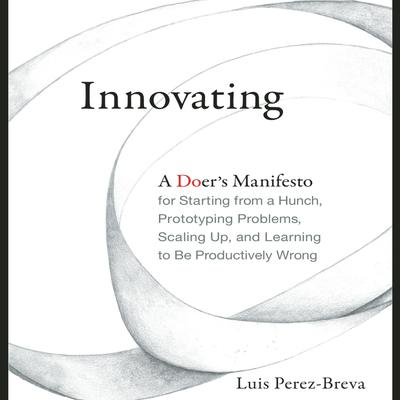 Innovating by Luis Perez-Breva audiobook