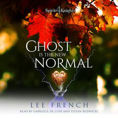 Ghost Is the New Normal by Lee French audiobook