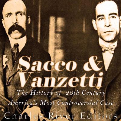 Sacco and Vanzetti by Charles River Editors audiobook