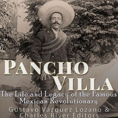 Pancho Villa by Charles River Editors audiobook
