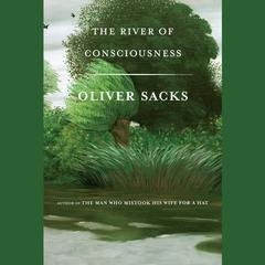 The River of Consciousness by Oliver Sacks audiobook