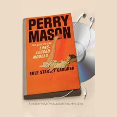 The Case of the Long-legged Models by Erle Stanley Gardner audiobook
