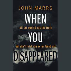 When You Disappeared by John Marrs audiobook