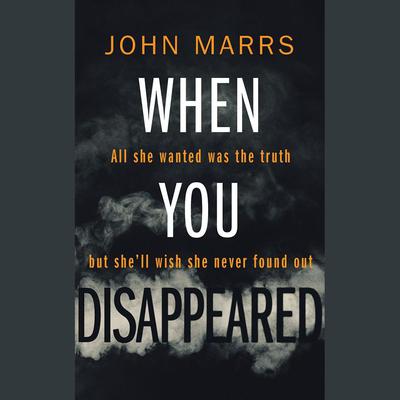 When You Disappeared by John Marrs audiobook