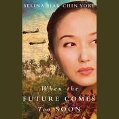 When the Future Comes Too Soon by  Selina Siak Chin Yoke audiobook