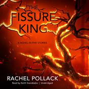 The Fissure King by  Rachel Pollack audiobook