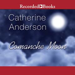 Comanche Moon by Catherine Anderson audiobook