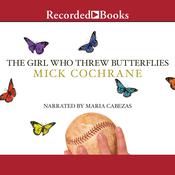 The Girl Who Threw Butterflies by  Mick Cochrane audiobook