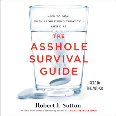 The Asshole Survival Guide by Robert I. Sutton audiobook