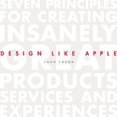 Design Like Apple by John Edson audiobook