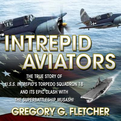 Intrepid Aviators by Gregory G Fletcher audiobook