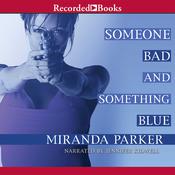 Someone Bad and Something Blue by  Miranda Parker audiobook