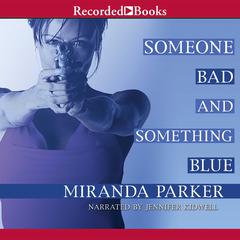 Someone Bad and Something Blue by Miranda Parker audiobook