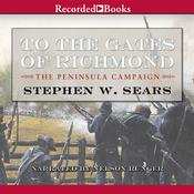 To the Gates of Richmond by  Stephen W. Sears audiobook