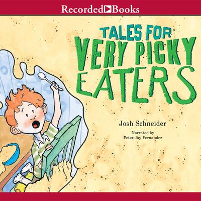 Tales For Very Picky Eaters by Josh Schneider audiobook
