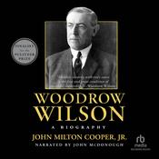 Woodrow Wilson by  John Milton Cooper  Jr. audiobook